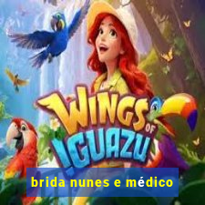 brida nunes e médico